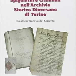 Spigolature criminali nell‘archivio storico diocesano di Torino Esclusivo