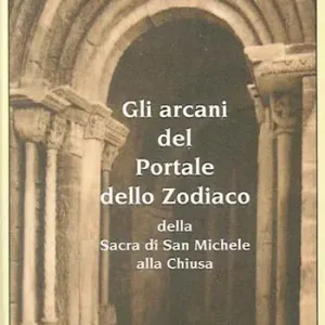 Sconto Gli arcani del portale dello zodiaco della Sacra di San Michele alla Chiusa