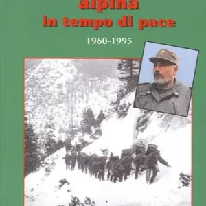 Offerta La mia Naia alpina in tempo di pace. 1960-1995