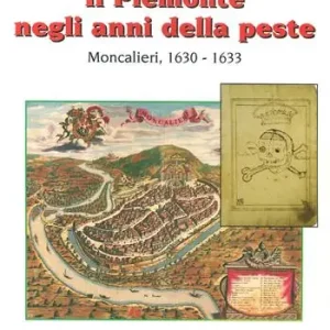 Vendita Finale Il Piemonte negli anni della peste. Moncalieri, 1630-1633