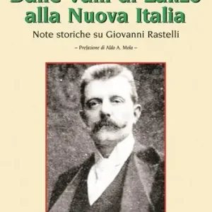 Prezzo Ridotto Dalle Valli di Lanzo alla Nuova Italia. Note storiche su Giovanni Rastelli