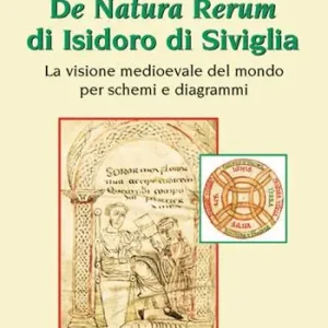 Compra Adesso Le Rotae del De Natura Rerum di Isidoro di Siviglia. La visione medioevale del mondo per schemi e diagrammi
