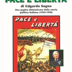 L’ operazione «Pace e Libertà» di Edgardo Sogno. Una pagina dimenticata della storia politica italiana (1953-1958) Direttamente Dal Produttore