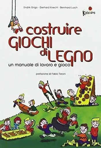Costruire giochi di legno. Un manuale di lavoro e gioco. Ediz. illustrata Offerta Limitata