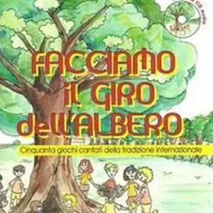 Promozione Esclusiva Facciamo il giro dell‘albero, Cinquanta giochi cantati della tradizione internazionale. Con CD Audio