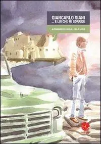 Giancarlo Siani... e lui che mi sorride Più Venduto