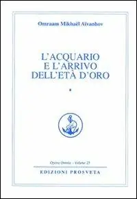 Non Perdere L‘acquario e l‘arrivo dell‘età d‘oro. Vol. 1