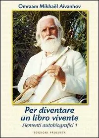 Bestseller Per diventare un libro vivente. Elementi d‘autobiografia. Vol. 1