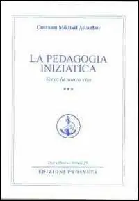 Occasione Imperdibile La pedagogia iniziatica. Vol. 3 Verso la nuova vita