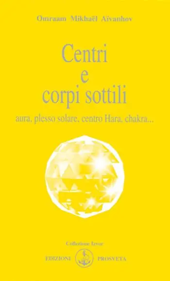 Centri e corpi sottili. Aura, plesso solare, centro Hara, chakra... Scelto Dai Clienti