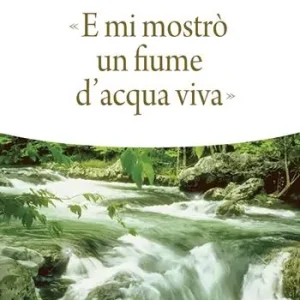 E mi mostrò un fiume di acqua viva Esclusivo