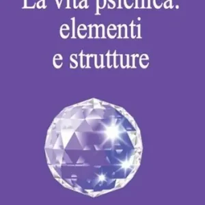 Esclusivo La vita psichica elementi e strutture