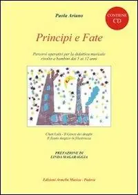 Super Prezzo Principi e fate. Percorsi operativi per la didattica musicale rivolto ai bambini dai 5 ai 12 anni. Con CD