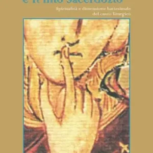 Must-Have Il canto è il mio sacerdozio. Spiritualità e dimensione battesimale del canto liturgico
