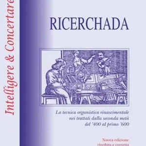Prezzo Conveniente Ricerchada. La tecnica organistica rinascimentale nei trattati dalla seconda metà del ‘400 al primo ‘600