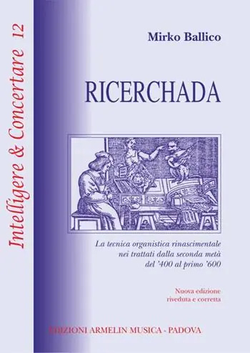 Prezzo Conveniente Ricerchada. La tecnica organistica rinascimentale nei trattati dalla seconda metà del ‘400 al primo ‘600