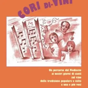 Ordina Subito Cori di-Vini. Un percorso dal medioevo ai giorni nostri di canti della tradizione popolare e colta sul vino. Con CD Audio