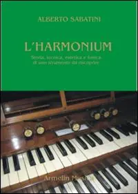 L‘ harmonium. Storia, tecnica, estetica e fonica di uno strumento da riscoprire Promozione