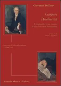 Gaspare Pacchierotti. Il crepuscolo di un musico al tramonto della Serenissima. Interventi di Roberta Bortolozzo e Gloria Listo Must-Have