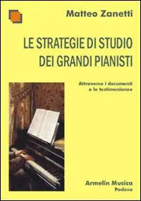 Le strategie di studio dei grandi pianisti attraverso i documenti e le testimonianze Professionale