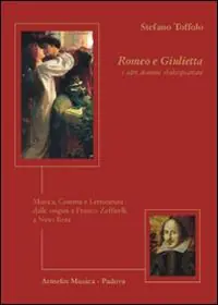 Bestseller Romeo e Giulietta e altri drammi Shakespeariani. Musica, cinema e letteratura dalle origini a Franco Zeffirelli a Nino Rota