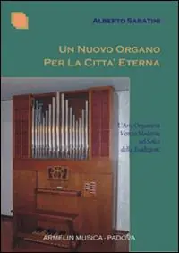 Un nuovo organo per la città eterna. L‘arte organaria veneta moderna nel solco della tradizione Prezzo Di Fabbrica