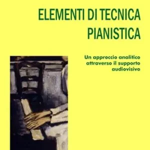 Più Venduto Elementi di tecnica pianistica. Un approccio analitico attraverso il supporto audiovisivo