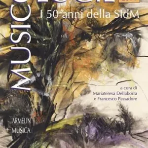 Solo Oggi Musicologie. I 50 anni della Società italiana di musicologia (1964-2014)