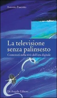 Promozione Esclusiva La televisione senza palinsesto. Contenuti nella tivù dell‘era digitale