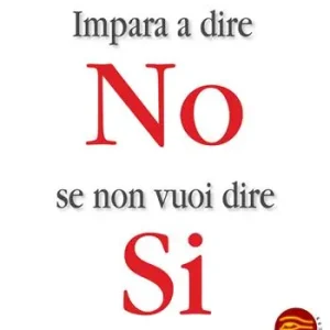 Compra Online Impara a dire no se non vuoi dire sì