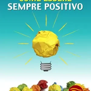 Come essere sempre positivo Nuova Collezione