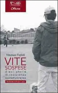 Offerta Del Giorno Vite sospese. Dieci storie di resistenza contemporanea