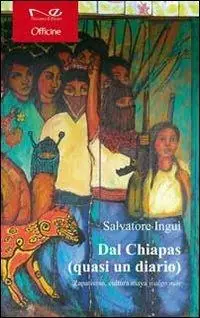 Acquista Ora Dal Chiapas (quasi un diario). Zapatismo, cultura maya y algo mas