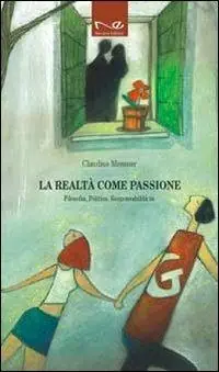 La realtà come passione. Filosofia, politica, responsabilità in Giorgio Gaber Promozione Esclusiva