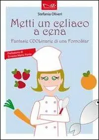 Offerta Lampo Metti un celiaco a cena. Fantasie COOLinarie di uno forno star