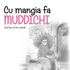 Subito Disponibile Cu mangia fa Muddichi. Trent‘anni al Don Camillo