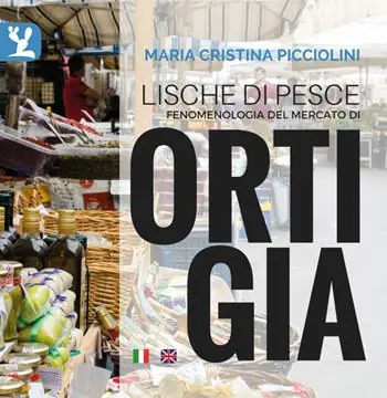 Offerta Lampo Lische di pesce. Fenomenologia del mercato di Ortigia. Testo inglese a fronte. Ediz. bilingue