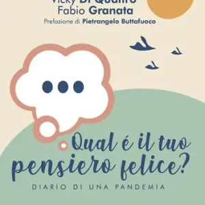 Miglior Prezzo Qual è il tuo pensiero felice? Diario di una pandemia
