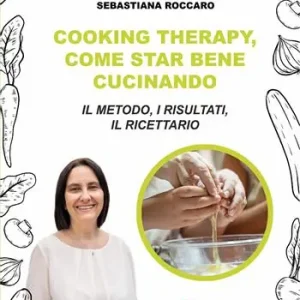 Cooking therapy, come star bene cucinando. Il metodo, i risultati, il ricettario Nuovo Arrivo