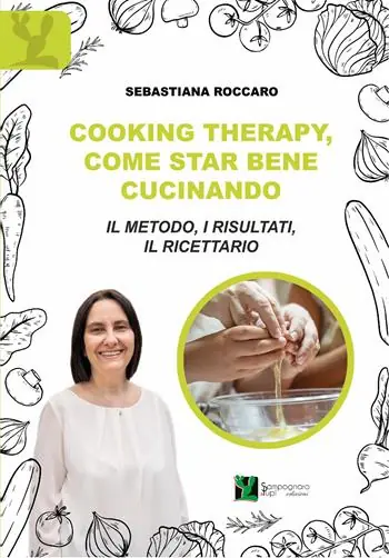 Cooking therapy, come star bene cucinando. Il metodo, i risultati, il ricettario Nuovo Arrivo