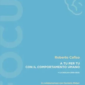 A tu per tu con il comportamento umano. «La Sicilia» 2015-2023 Esclusivo