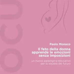 Il feto della donna apprende le emozioni senza imposizioni Occasione Imperdibile