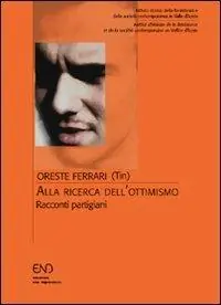 Alla ricerca dell‘ottimismo. Racconti partigiani Super Prezzo