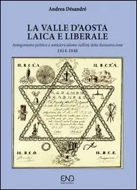 Miglior Prezzo La Valle d‘Aosta laica e liberale. Antagonismo politico e anticlericalismo nell‘età della Restaurazione