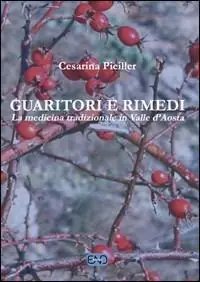 Guaritori e rimedi. La medicina tradizionale in valle d‘Aosta Offerta Del Giorno