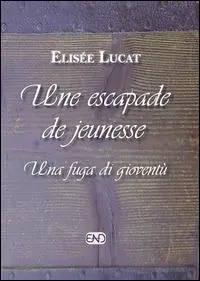Scelto Dai Clienti Une escapade de jeunesse-Una fuga di gioventù. Ediz. bilingue