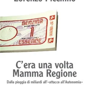 C‘era una volta mamma Regione. Dalla pioggia di miliardi all‘«attacco all‘autonomia» Vendita Finale