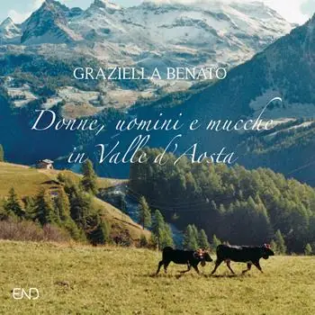Promo Stagionale Donne, uomini e mucche in Valle d‘Aosta. Ediz. a colori
