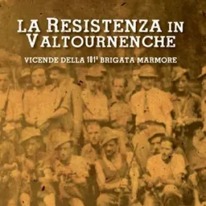 Spedizione Espresso La Resistenza in Valtournenche. Vicende della 101ª brigata Marmore