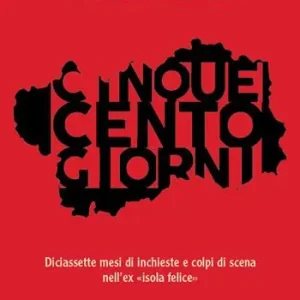 Affare Cinquecento giorni. Diciassette mesi di inchieste e colpi di scena nell’ex «isola felice»